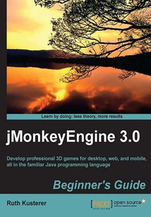 jMonkeyEngine 3.0 Beginner’s Guide
