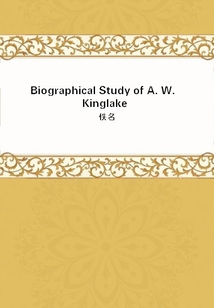 Biographical Study of A. W. Kinglake