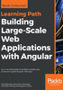 Building  Large-Scale Web Applications with Angular