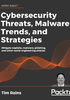 Cybersecurity Threats，Malware Trends，and Strategies