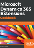 Microsoft Dynamics 365 Extensions Cookbook