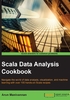 Scala Data Analysis Cookbook