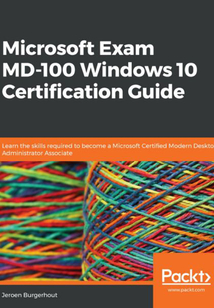 Microsoft Exam MD:100 Windows 10 Certification Guide