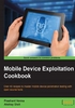 Mobile Device Exploitation Cookbook