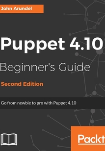 Puppet 4.10 Beginner’s Guide(Second Edition)