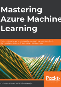 Mastering Azure Machine Learning