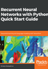 Recurrent Neural Networks with Python Quick Start Guide