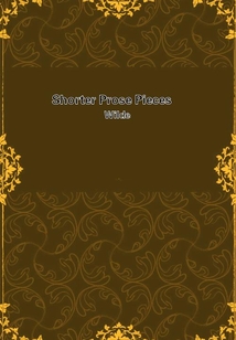 Shorter Prose Pieces