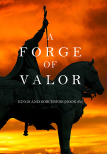 A Forge of Valor (Kings and Sorcerers--Book 4)