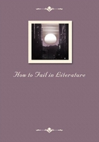 HOW TO FAIL IN LITERATURE在线阅读