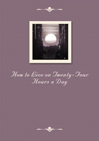 How to Live on Twenty-Four Hours a Day在线阅读