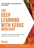 The Deep Learning with Keras Workshop