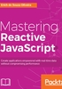 Mastering Reactive JavaScript