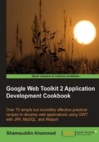 Google Web Toolkit 2 Application Development Cookbook在线阅读