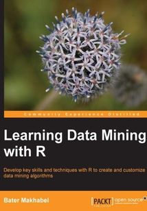 Learning Data Mining with R