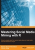 Mastering Social Media Mining with R