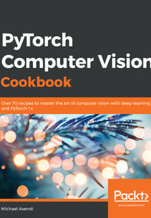 PyTorch Computer Vision Cookbook