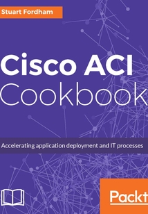 Cisco ACI Cookbook