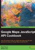 Google Maps JavaScript API Cookbook