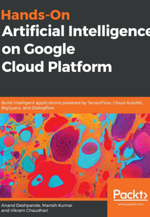 Hands-On Artificial Intelligence on Google Cloud Platform