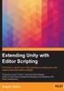 Extending Unity with Editor Scripting