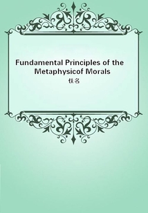 Fundamental Principles of the Metaphysic of Morals