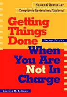 Getting Things Done When You Are Not in Charge