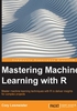 Mastering Machine Learning with R