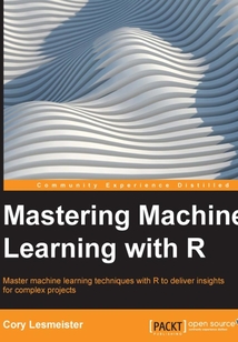 Mastering Machine Learning with R