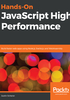 Hands-On JavaScript High Performance