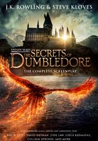 Fantastic Beasts The Secrets of Dumbledore:The Complete Screenplay