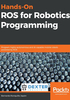 Hands-On ROS for Robotics Programming