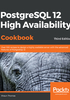 PostgreSQL 12 High Availability Cookbook