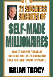 The 21 Success Secrets of Self-Made Millionaires