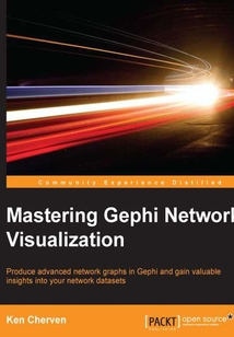 Mastering Gephi Network Visualization