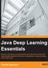 Java Deep Learning Essentials