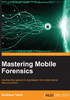 Mastering Mobile Forensics