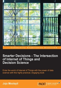 Smarter Decisions:The Intersection of Internet of Things and Decision Science