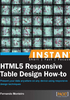 INSTANT HTML5 Responsive Table Design How-to