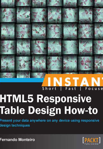 INSTANT HTML5 Responsive Table Design How-to