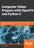 Computer Vision Projects with OpenCV and Python 3