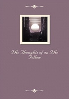 Idle Thoughts of an Idle Fellow在线阅读