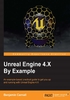 Unreal Engine 4.X By Example