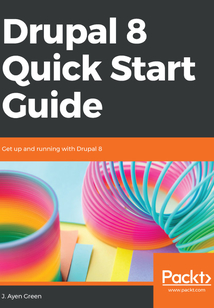 Drupal 8 Quick Start Guide