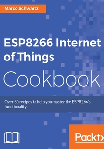 ESP8266 Internet of Things Cookbook