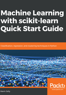 Machine Learning with scikit:learn Quick Start Guide
