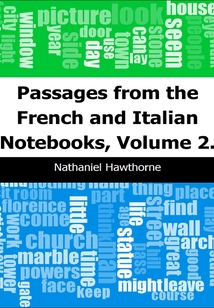 Passages from the French and Italian Notebooks, Volume 2.