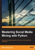 Mastering Social Media Mining with Python