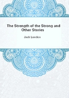 The Strength of the Strong and Other Stories在线阅读