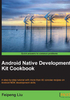 Android Native Development Kit Cookbook